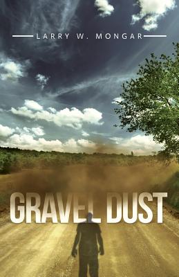 Coperta cărții 'Gravel Dust - Larry W. Mongar'