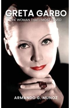 Coperta cărții 'Greta Garbo: The Woman I loved the Most - Armando G. Munoz'