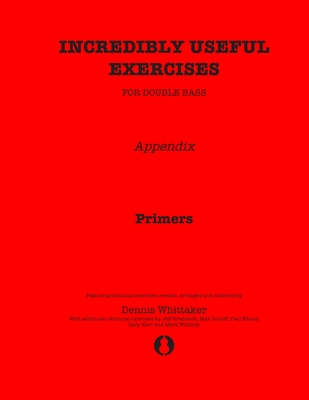 Incredibly Useful Exercises for Double Bass: Appendix - Primers - Jeff Bradetich