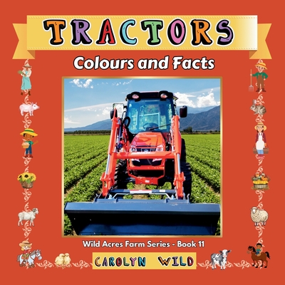 Tractors: Colours and Facts - Carolyn Wild
