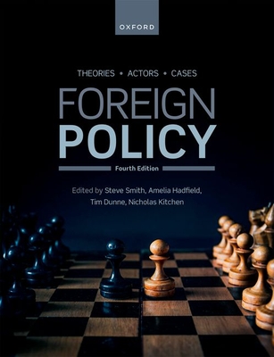 Foreign Policy: Theories, Actors, Cases - Tim Dunne