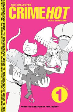 Poza produsului The Collected Crimehot: Volume 1 - Alec Robbins