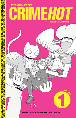 The Collected Crimehot: Volume 1 - Alec Robbins