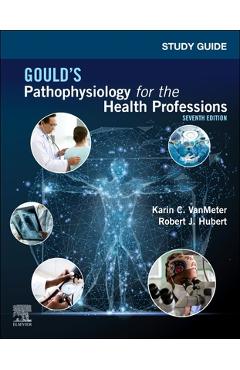 Poza produsului Study Guide for Gould's Pathophysiology for the Health Professions - Karin C. Vanmeter