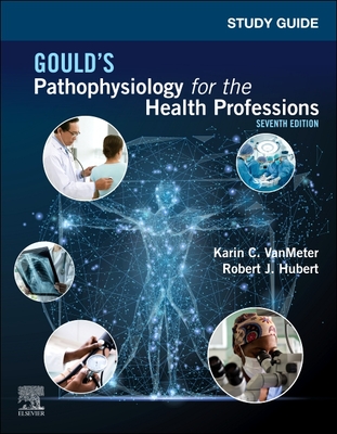 Study Guide for Gould's Pathophysiology for the Health Professions - Karin C. Vanmeter