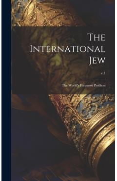 Coperta cărții 'The International Jew: the World's Foremost Problem; v.1 -'