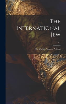 The International Jew: the World's Foremost Problem; v.1 - 