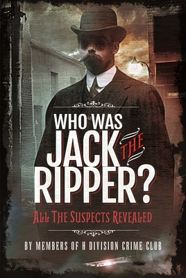 Who Was Jack the Ripper?: All the Suspects Revealed -