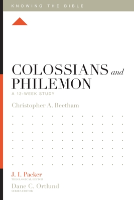 Colossians and Philemon: A 12-Week Study - Christopher A. Beetham