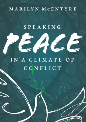 Speaking Peace in a Climate of Conflict - Marilyn Mcentyre