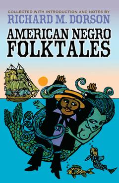 Coperta cărții 'American Negro Folktales - Richard M. Dorson'
