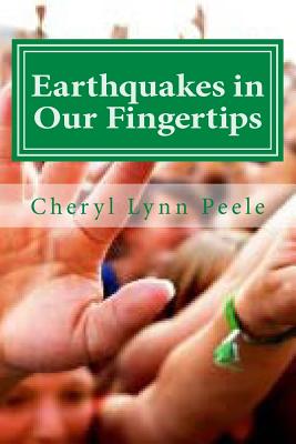 Earthquakes in Our Fingertips - Cheryl Lynn Peele
