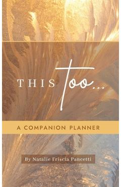 Poza produsului This Too... Companion Planner - Natalie Friscia Pancetti