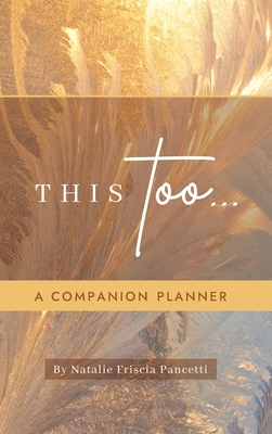This Too... Companion Planner - Natalie Friscia Pancetti