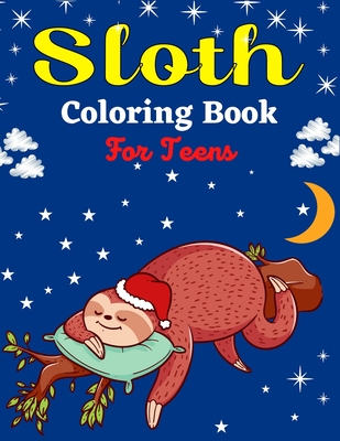 Sloth Coloring Book For Teens: Cute Animal Stress-relief Coloring Book For Grown-ups (Beautiful gifts For Teenagers) - Ensumongr Publications