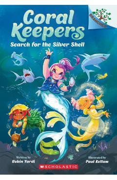 Search for the Silver Shell: A Branches Book (Coral Keepers #1) - Robin Yardi