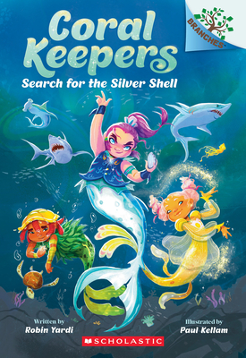 Search for the Silver Shell: A Branches Book (Coral Keepers #1) - Robin Yardi