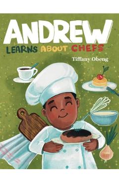 Coperta cărții 'Andrew Learns about Chefs - Tiffany Obeng'