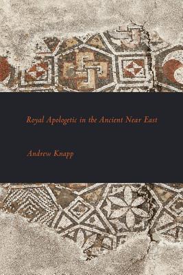 Royal Apologetic in the Ancient Near East - Andrew Knapp