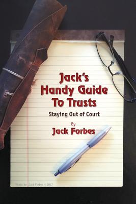 Coperta cărții 'Jack's Handy Guide to Trusts: Staying Out of Court - Jack Forbes'