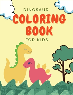 Dinosaur Coloring Book For Kids: Great Gift For Kids Ages 2-4 - Srboljub Vakcic
