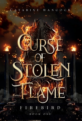 Coperta cărții 'Curse of Stolen Flame - Catarine Hancock'
