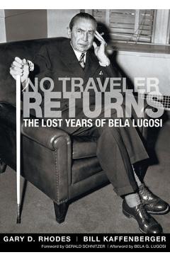 Coperta cărții 'No Traveler Returns: The Lost Years of Bela Lugosi - Gary D. Rhodes'