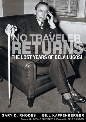 Coperta cărții 'No Traveler Returns: The Lost Years of Bela Lugosi - Gary D. Rhodes'