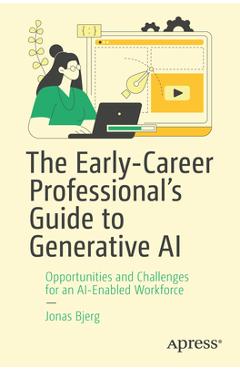 Coperta cărții 'The Early-Career Professional's Guide to Generative AI: Opportunities and Challenges for an Ai-Enabled Workforce -'