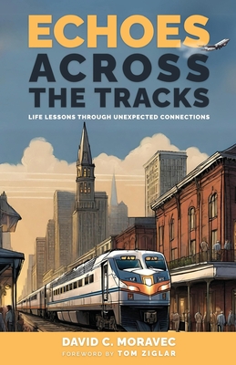 Echoes Across the Tracks - David C. Moravec