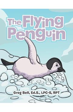 Coperta cărții 'The Flying Penguin - Greg Bell Ed S. Lpc-s Rpt'