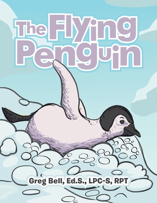 Coperta cărții 'The Flying Penguin - Greg Bell Ed S. Lpc-s Rpt'