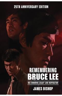 Poza produsului Remembering Bruce Lee: His Enduring Legacy and Inspiration - James Bishop