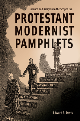 Protestant Modernist Pamphlets: Science and Religion in the Scopes Era - Edward B. Davis