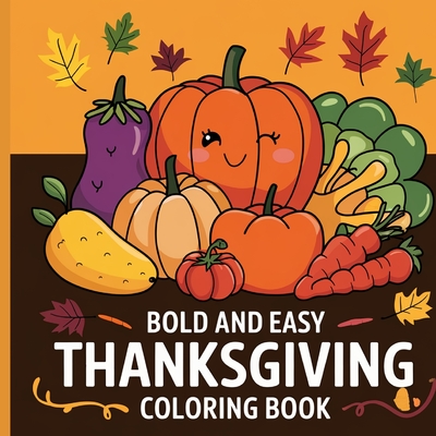 Thanksgiving Bold & Easy Coloring Book for Kids 4-8: Simple Coloring Books for Thanksgiving - Laura Bidden