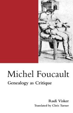 Michel Foucault: Genealogy as Critique - Rudi Visker