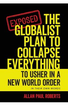 Poza produsului The Globalist Plan to Collapse Everything: To Usher in a New World Order - Allan Paul Roberts