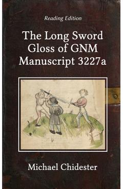 Poza produsului The Long Sword Gloss of GNM Manuscript 3227a - Michael Chidester
