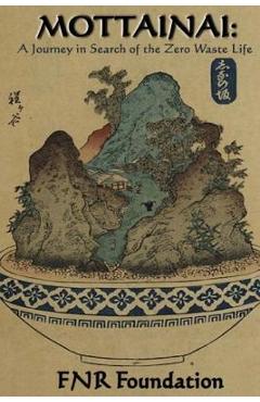 Coperta cărții 'Mottainai: A Journey in Search of the Zero Waste Life -'