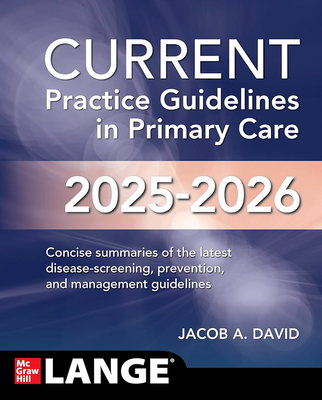 Current Practice Guidelines in Primary Care 2025-2026 - Jacob A. David