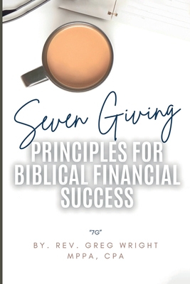 Coperta cărții 'Seven Giving Principles For Biblical Financial Success: 7g - Rev Greg Wright'