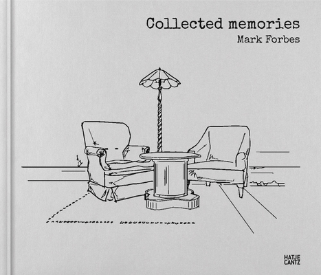 Mark Forbes: Collected Memories - Mark Forbes