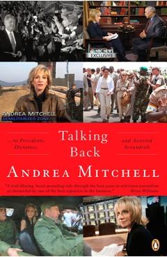 Coperta cărții 'Talking Back: . . . to Presidents, Dictators, and Assorted Scoundrels - Andrea Mitchell'