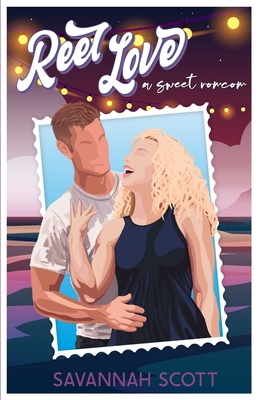 Reel Love: A celebrity, hidden identity, sweet romcom - Savannah Scott