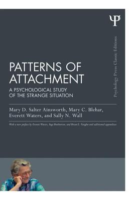 Patterns of Attachment: A Psychological Study of the Strange Situation - Mary D. Salter Ainsworth