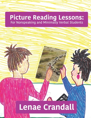 Picture Reading Lessons: For Nonspeaking and Minimally Verbal Students - Lenae Crandall