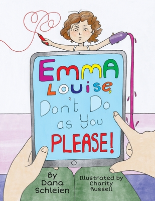 Emma Louise, Don't Do as You Please! - Dana Schleien