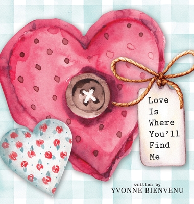 Love is Where You'll Find Me - Yvonne Bienvenu