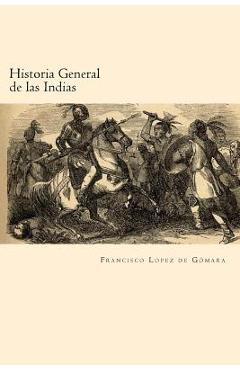 Coperta cărții 'Historia General de las Indias (Spanish Edition) - Francisco Lopez De Gomara'