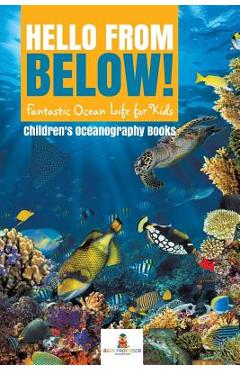 Coperta cărții 'Hello from Below!: Fantastic Ocean Life for Kids Children's Oceanography Books -'